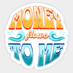 Money flows to me, manifestation design, manifest abundance and prosperity Sticker